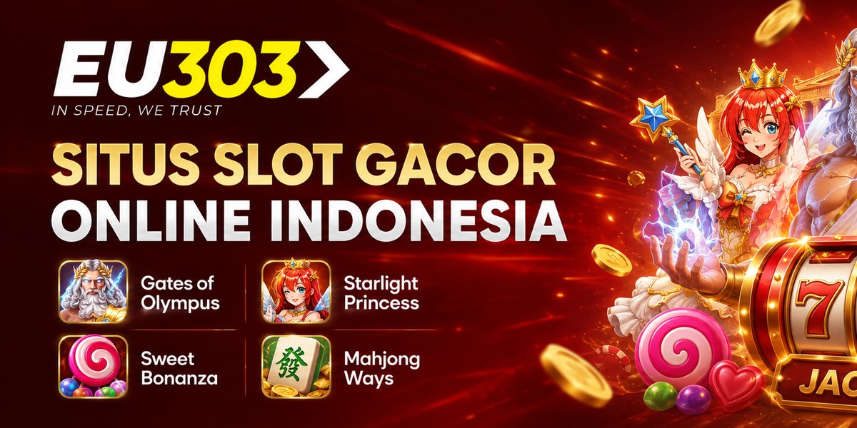 Banner EU303 situs slot gacor online Indonesia dengan Gates of Olympus, Starlight Princess, Sweet Bonanza, dan Mahjong Ways